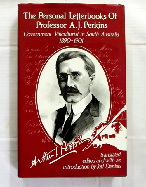 The Personal Letterbooks of Professor A.J. Perkins Government Viticulturalist in South Australia 1890-1901 [later Principal of Roseworthy Agricultural College and Director of Agriculture]