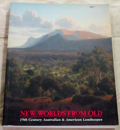 Image for New Worlds From Old. 19th Century Australian and American Landscapes New Worlds From Old. 19th Century Australian and American Landscapes