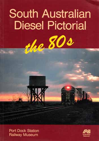 Image for South Australian Diesel Pictorial. The 80s South Australian Diesel Pictorial. The 80s