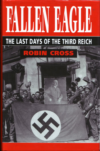 Fallen Eagle The Last Days of the Third Reich