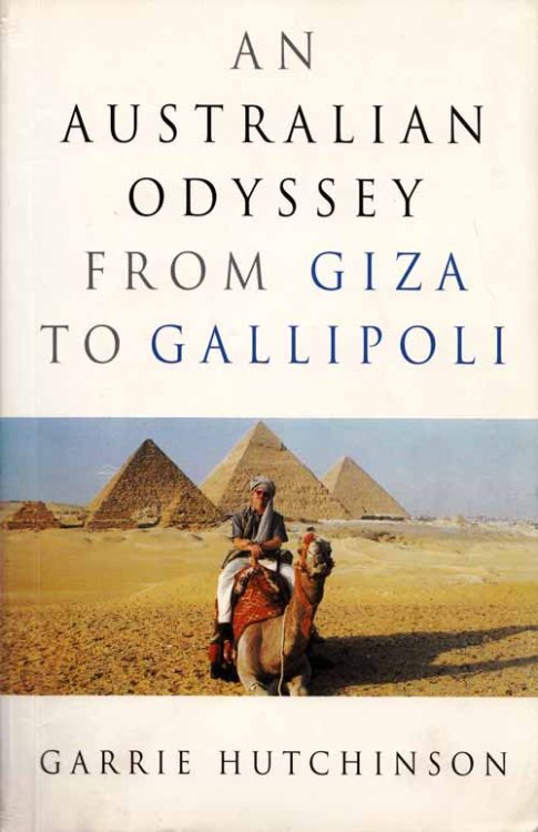 Image for An Australian Odyssey From Giza to Gallipoli An Australian Odyssey From Giza to Gallipoli