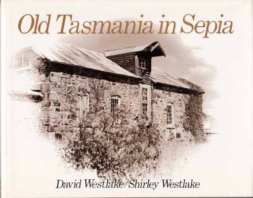 Image for Old Tasmania in Sepia Old Tasmania in Sepia