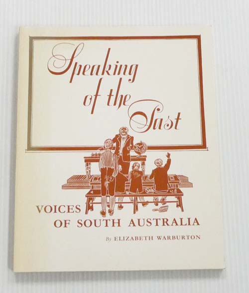 Speaking of the Past. Voices of South Australia