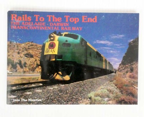 Image for Rails to the Top End Into the Nineties Rails to the Top End Into the Nineties