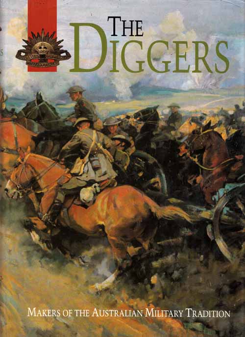 The Diggers: Makers of the Australian Military Tradition