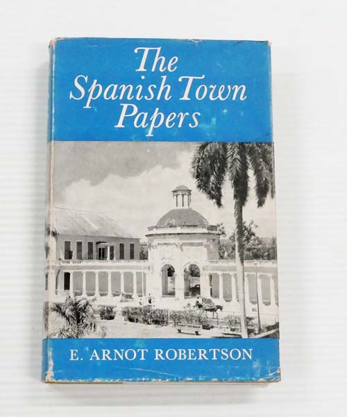 The Spanish Town Papers. Some sidelights on the American War of Independence.