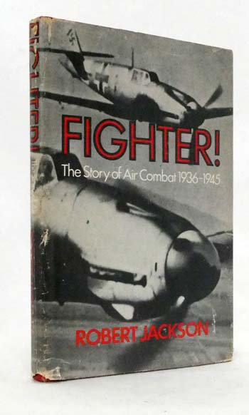 Image for Fighter! The Story of Air Combat 1936-1945 Fighter! The Story of Air Combat 1936-1945