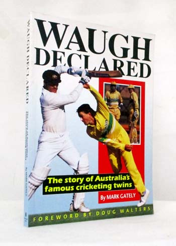 Waugh Declared. The Story of Australia's Famous Cricketing Twins.