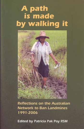 A Path is Made by Walking It. Reflections on the Australian Network to Ban Landmines 1991-2006