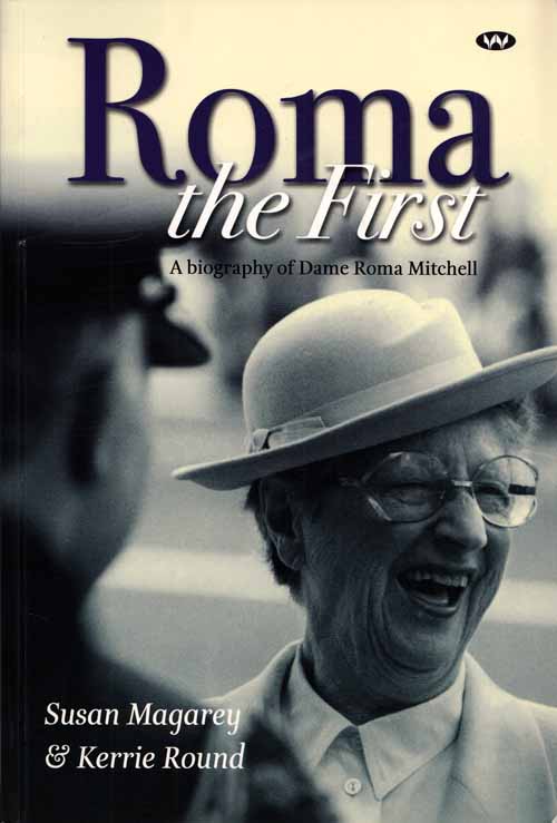 Image for Roma The First: A Biography of Dame Roma Mitchell Roma The First: A Biography of Dame Roma Mitchell