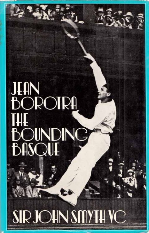 Jean Borotra The Bounding Basque His Life of Work and Play