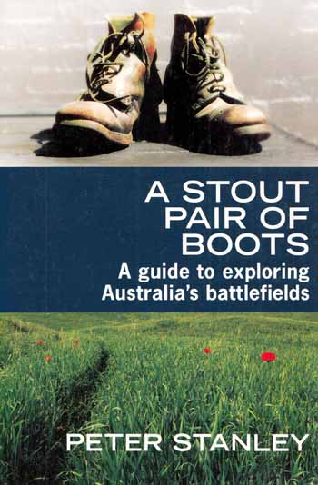 Image for A Stout Pair of Boots. A guide to exploring Australia's battlefields A Stout Pair of Boots. A guide to exploring Australia's battlefields