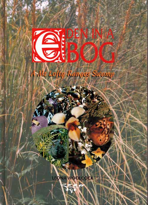 Image for Eden in a Bog : A Mt Lofty Ranges Swamp Eden in a Bog : A Mt Lofty Ranges Swamp