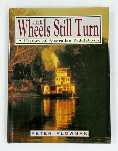 Image for The Wheels Still Turn. A History of Australian Paddleboats The Wheels Still Turn. A History of Australian Paddleboats