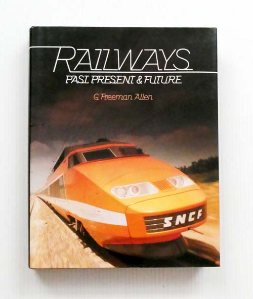 Image for Railways Past, Present & Future Railways Past, Present & Future