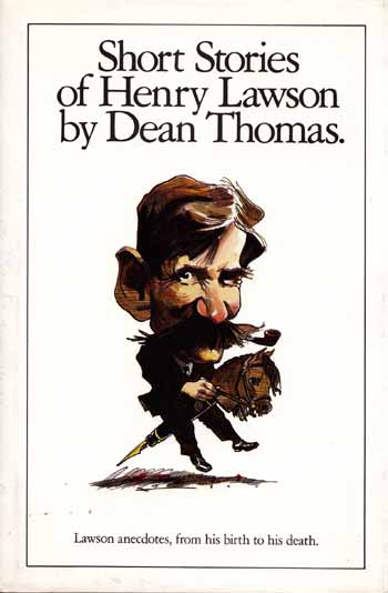 Short Stories of Henry Lawson : Lawson Anecdotes, from his Birth to his Death