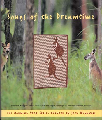 Songs of the Dreamtime. Ancestral story of the Murrungun/Djinang Clan, Miwirnbi, Northern Territory.