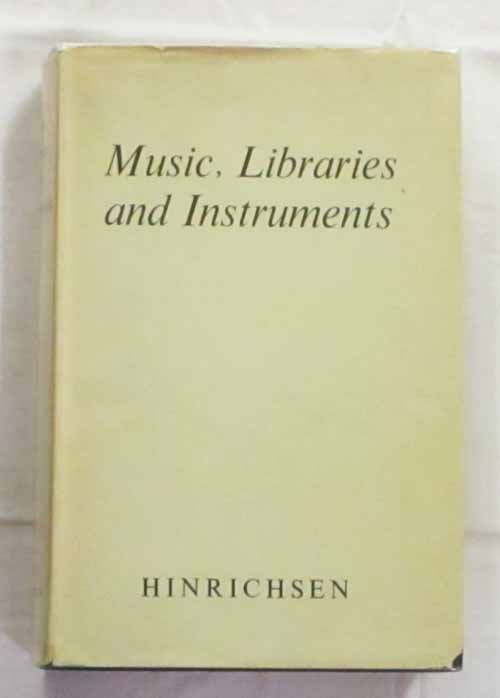 Image for Music Libraries and Instruments: Papers Read at the Joint Congress, Cambridge, 1959 of the International Association of Music Libraries and the Galpin Society. Music Libraries and Instruments: Papers Read at the Joint Congress, Cambridge, 1959 of the International Association of Music Libraries and the Galpin Society.