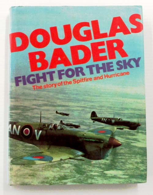 Image for Fight for the Sky The Story of the Spitfire and the Hurricane Fight for the Sky The Story of the Spitfire and the Hurricane