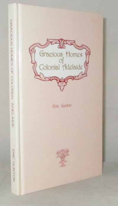 Gracious Homes of Colonial Adelaide [Signed]