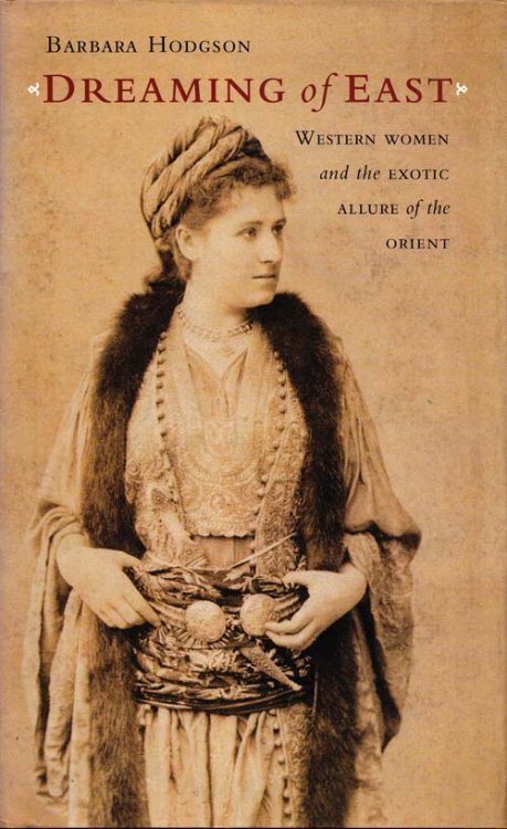 Image for Dreaming Of East. Western Women and the Exotic Allure of the Orient Dreaming Of East. Western Women and the Exotic Allure of the Orient