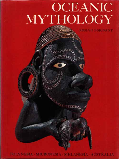 Image for Oceanic Mythology : The Myths of Polynesia Micronesia Melanesia Australia Oceanic Mythology : The Myths of Polynesia Micronesia Melanesia Australia