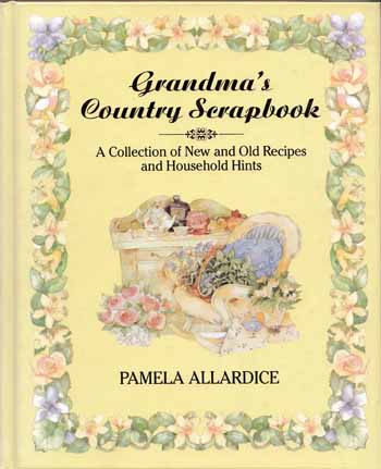 Grandma's Country Scrapbook : A Collection of New and Old Recipes and Household Hints