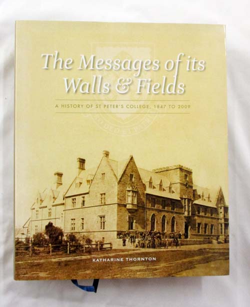 Image for The Messages of its Walls & Fields. A History of St Peter's College, 1847 to 2009 The Messages of its Walls & Fields. A History of St Peter's College, 1847 to 2009