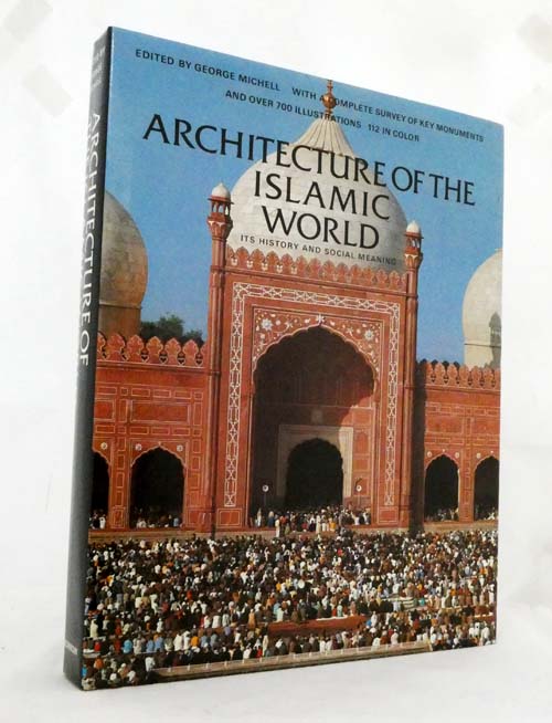 Image for Architecture of the Islamic World. Its History and Social Meaning Architecture of the Islamic World. Its History and Social Meaning