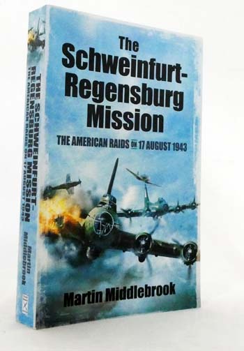 Image for The Schweinfurt-Regensburg Mission American Raids on 17 August 1943 The Schweinfurt-Regensburg Mission American Raids on 17 August 1943