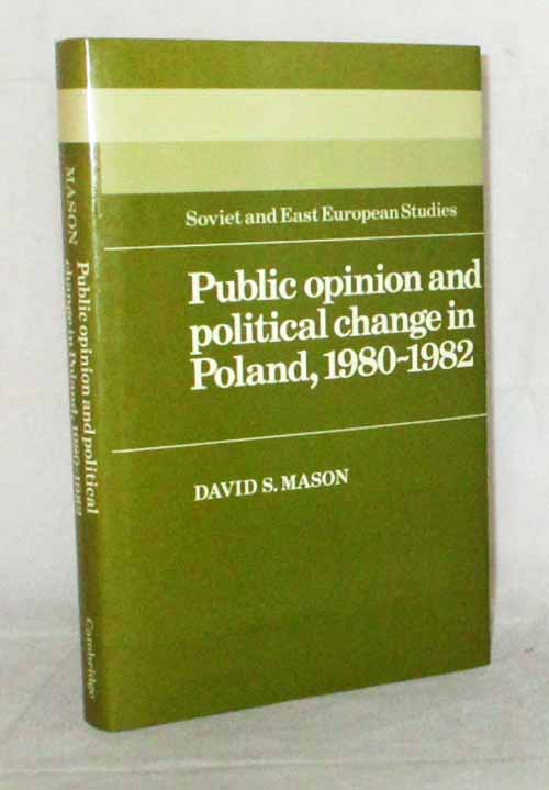Public Opinion and political change in Poland, 1980-1982