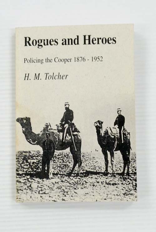 Image for Rogues and Heroes. Policing the Cooper 1876-1952 Rogues and Heroes. Policing the Cooper 1876-1952