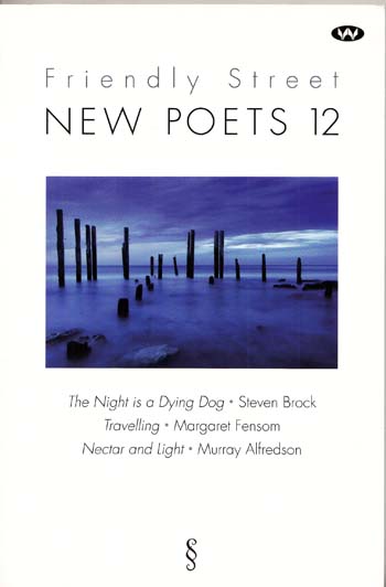 Friendly Street New Poets 12 : The Night is a Dying Dog; Travelling; Nectar and Light
