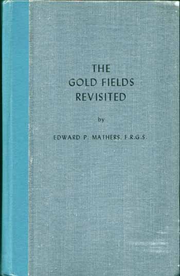 The Gold Fields Revisited being further glimpses of the gold fields of South Africa