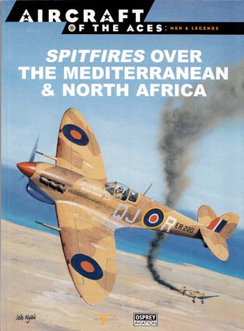 Spitfires over the Mediterranean & North Africa [Aircraft of the Aces: Men & Legends No 13]