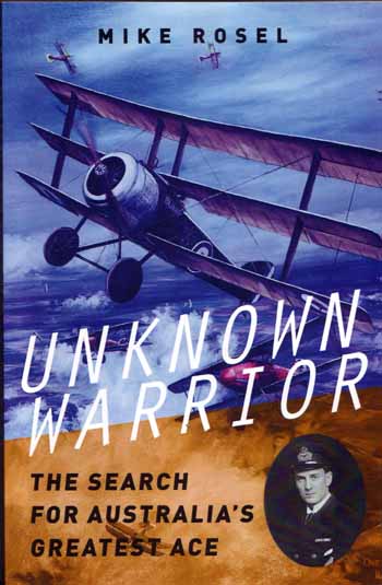 Unknown Warrior The Search for Australia's Greatest Ace