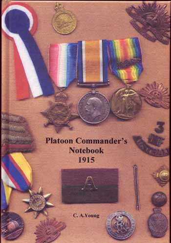 Platoon Commander's Notebook Lieutenant Robert Cowey and his men at Gallipoli and beyond.