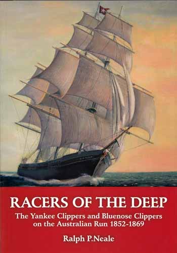 Racers of the Deep : The Yankee Clippers and Bluenose Clippers on the Australian run 1852-1869