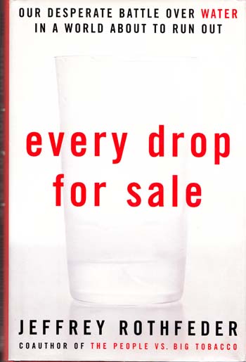 Image for Every Drop For Sale. Our Desperate Battle Over Water in a World About to Run Out Every Drop For Sale. Our Desperate Battle Over Water in a World About to Run Out