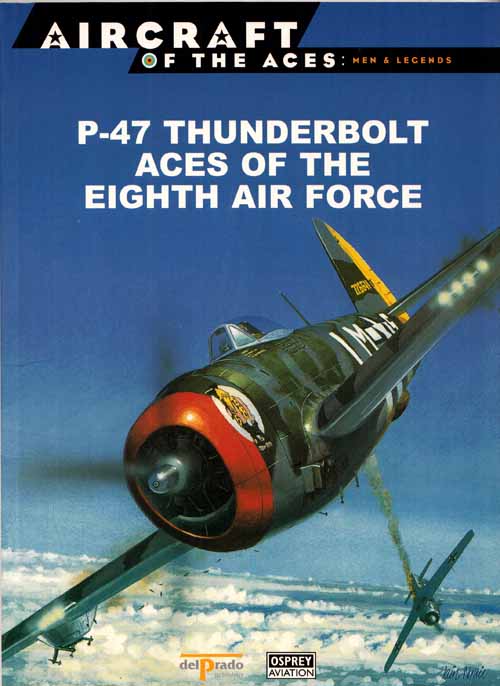 P-47 Thunderbolt Aces of the Eighth Air Force [Aircraft of the Aces: Men & Legends No 37]