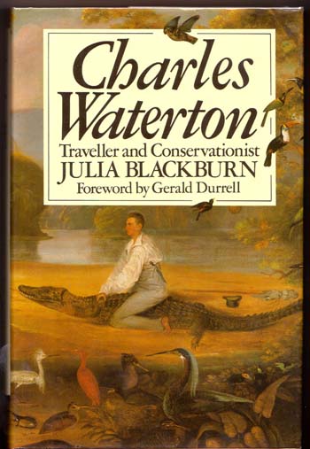 Charles Waterton 1782-1865 Traveller and Conservationist