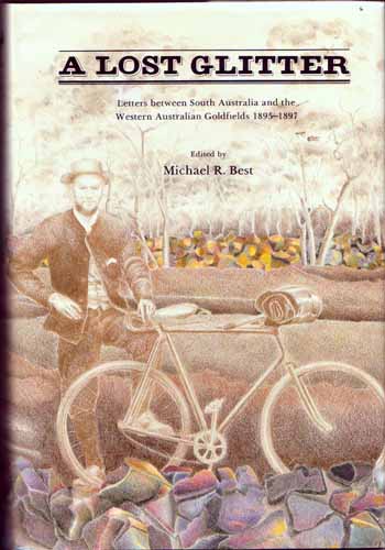 A Lost Glitter. Letters between South Australia and the Western Australian Goldfields, 1895-1897