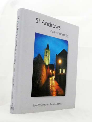 St Andrews Portrait of a City [Signed by Author and Photographer]