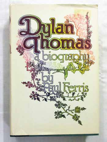 Image for Dylan Thomas A Biography Dylan Thomas A Biography