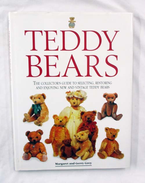Teddy Bears :The Collector's Guide to Selecting, Restoring and Enjoying New and Vintage Teddy Bears