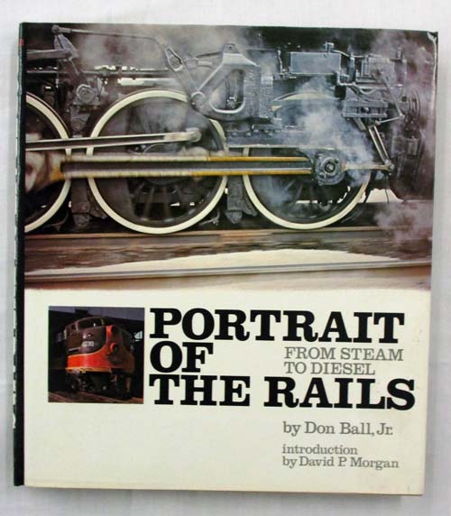 Image for Portrait of the Rails From Steam to Diesel Portrait of the Rails From Steam to Diesel