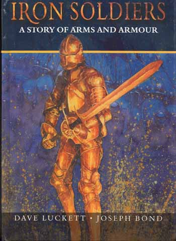 Iron Soldiers A Story of Arms and Armour