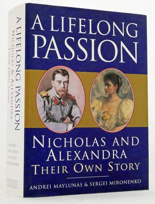 A Lifelong Passion. Nicholas and Alexandra Their Own Story