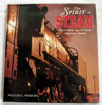 The Spirit of Steam. The Golden Age of North American Steam