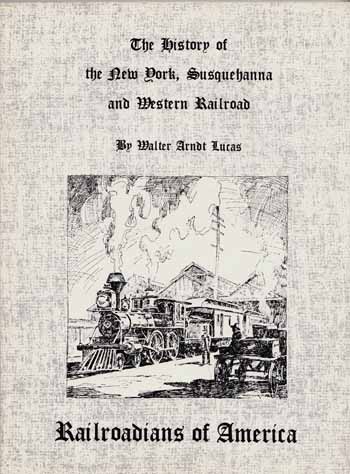 Railroadians of America The History of the New York, Susquehanna, and Western Railroad (Volume 1-Number 1)
